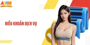 Điều Khoản Dịch Vụ AU88 - Toàn Bộ Các Quy Định Chặt Chẽ