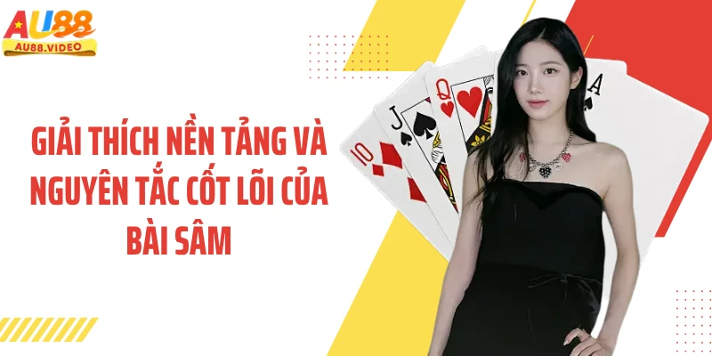 Giải thích nền tảng và nguyên tắc cốt lõi của bài sâm