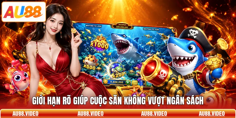 Giới hạn rõ giúp cuộc săn không vượt ngân sách